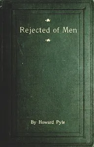 Rejected of Men: A Story of To-day