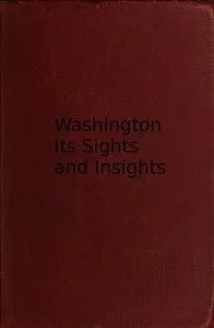Washington, its sights and insights 1909