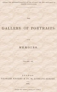 The Gallery of Portraits: with Memoirs. Volume 7 (of 7)