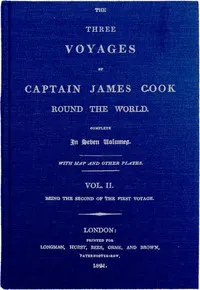 The Three Voyages of Captain Cook Round the World. Vol. II. Being the Second of the First Voyage