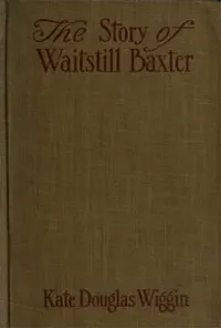 The Story of Waitstill Baxter