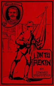On to Pekin; or, Old Glory in China