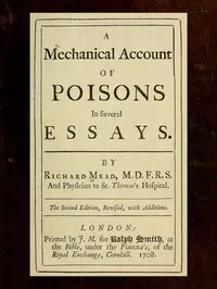 A Mechanical Account of Poisons in Several Essays