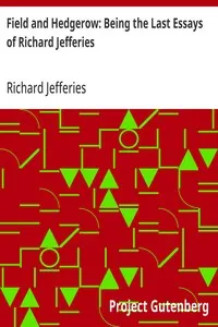 Field and Hedgerow: Being the Last Essays of Richard Jefferies