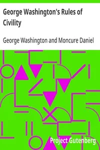 George Washington's Rules of Civility: Traced to their Sources and Restored by Moncure D. Conway