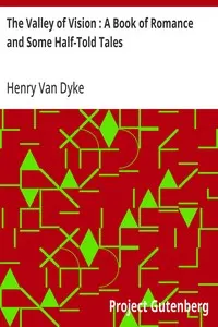 The Valley of Vision: A Book of Romance and Some Half-Told Tales