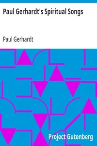 Paul Gerhardt's Spiritual Songs: Translated by John Kelly