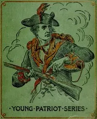 Corporal 'Lige's Recruit: A Story of Crown Point and Ticonderoga