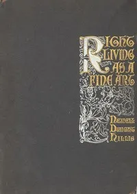 Right Living as a Fine Art: A Study of Channing's Symphony as an Outline of the Ideal Life and Character