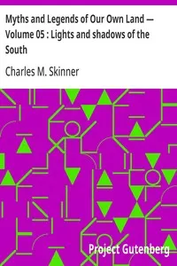 Myths and Legends of Our Own Land — Volume 05: Lights and shadows of the South