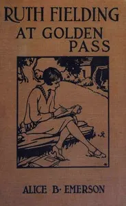 Ruth Fielding at Golden Pass: or, the perils of an artificial avalanche