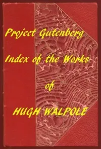 Index of the Project Gutenberg Works of Hugh Walpole