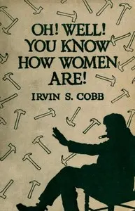 'Oh, Well, You Know How Women Are!'