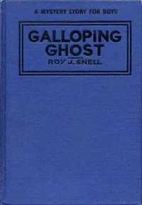 The Galloping Ghost: A Mystery Story for Boys