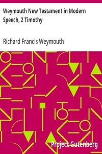 Weymouth New Testament in Modern Speech, 2 Timothy