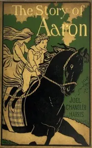 The story of Aaron (so named) the son of Ben Ali: Told by his friends and acquaintances