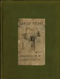 Isle of Wight: A Sketch-Book