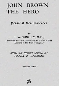 John Brown the Hero: Personal Reminiscences