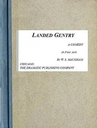 Landed Gentry: A Comedy in Four Acts