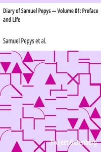 Diary of Samuel Pepys — Volume 01: Preface and Life