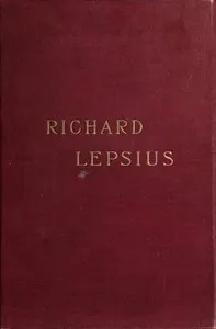Richard Lepsius, a biography