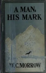 A Man: His Mark. A Romance: Second Edition