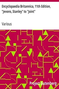 Encyclopaedia Britannica, 11th Edition, "Jevons, Stanley" to "Joint": Volume 15, Slice 4