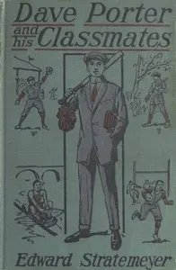 Dave Porter and His Classmates; Or, For the Honor of Oak Hall