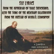 Six lyrics from the Ruthenian of Taras Shevchenko, also The Song of the Merchant Kalashnikov from the Russian of Mikhaíl Lermontov