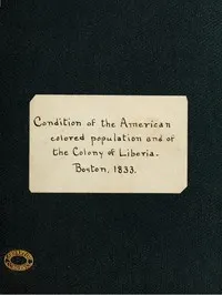 Condition of the American Colored Population, and of the Colony at Liberia