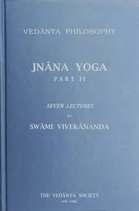 Jnâna Yoga, Part II: Seven Lectures
