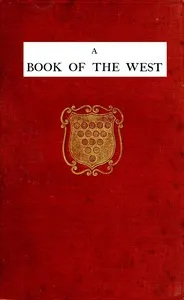 A book of the west. Volume 2, Cornwall: being an introduction to Devon and Cornwall