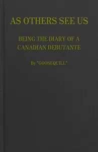 As Others See Us: Being the Diary of a Canadian Debutante