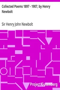 Collected Poems 1897 - 1907, by Henry Newbolt