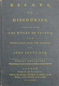 Essays, or discourses, vol. 2 (of 4): Selected from the works of Feyjoo, and translated from the Spanish