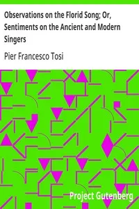 Observations on the Florid Song; Or, Sentiments on the Ancient and Modern Singers