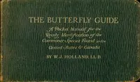 The butterfly guide : $b A pocket manual for the ready identification of the commoner species found in the United States and Canada