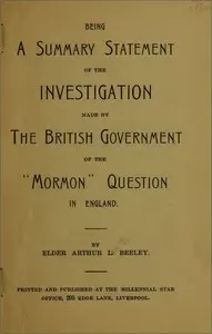 Being a summary statement of the investigation made by the British government of the "Mormon" question in England
