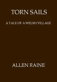 Torn Sails: A Tale of a Welsh Village