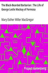 The Black-Bearded Barbarian: The Life of George Leslie Mackay of Formosa