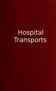 Hospital transports: A memoir of the embarkation of the sick and wounded from the peninsula of Virginia in the summer of 1862