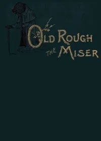 Old Rough the miser : $b A fable for children