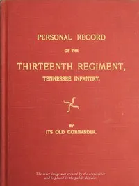 Personal record of the Thirteenth Regiment, Tennessee Infantry