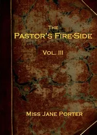 The Pastor's Fire-side Vol. 3 (of 4)