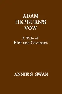 Adam Hepburn's Vow: A Tale of Kirk and Covenant