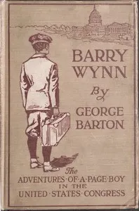 Barry Wynn; Or, The Adventures of a Page Boy in the United States Congress