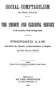Social Comptabilism: The Cheque and Clearing Service in the Austrian Postal Savings Bank. Proposed Law laid before the Chamber of Representatives of Belgium