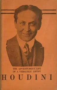 The Adventurous Life of a Versatile Artist: Houdini