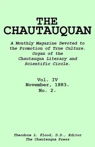 The Chautauquan, Vol. 04, November 1883: A Monthly Magazine Devoted to the Promotion of True Culture.; Organ of the Chautauqua Literary and Scientific Circle.