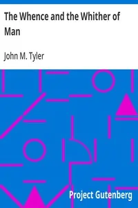 The Whence and the Whither of Man: A Brief History of His Origin and Development through Conformity to Environment; Being the Morse Lectures of 1895